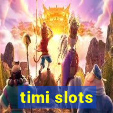 timi slots